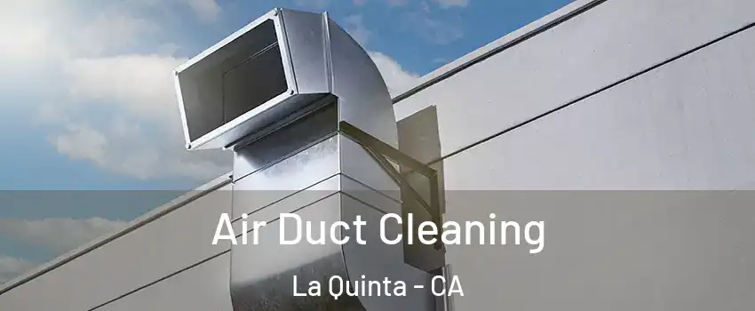  Air Duct Cleaning La Quinta - CA