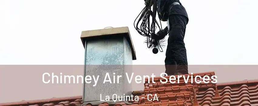  Chimney Air Vent Services La Quinta - CA