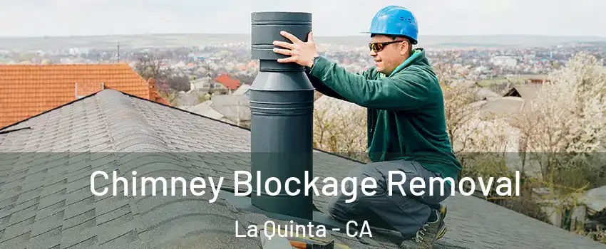  Chimney Blockage Removal La Quinta - CA