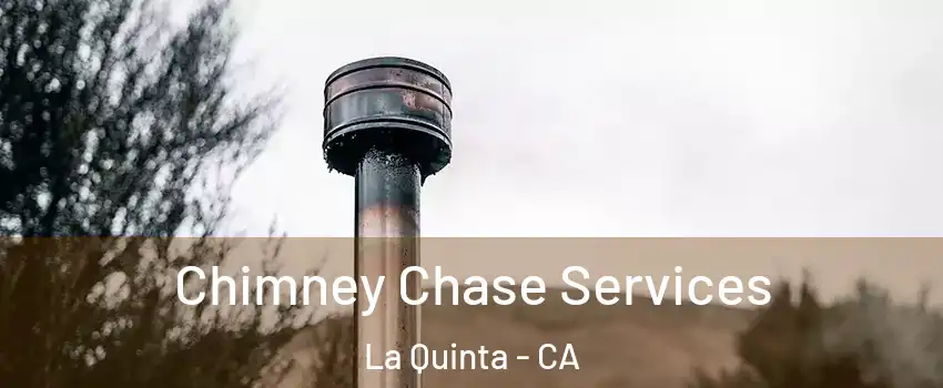  Chimney Chase Services La Quinta - CA