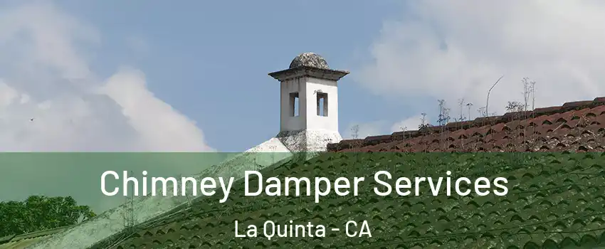  Chimney Damper Services La Quinta - CA