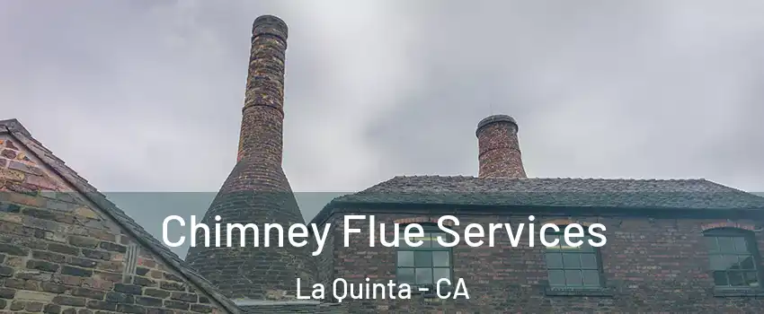  Chimney Flue Services La Quinta - CA