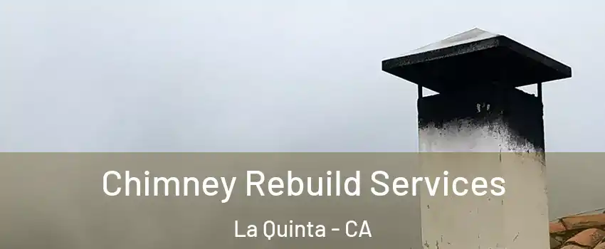  Chimney Rebuild Services La Quinta - CA