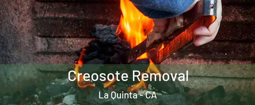  Creosote Removal La Quinta - CA