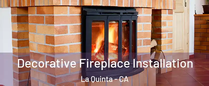  Decorative Fireplace Installation La Quinta - CA