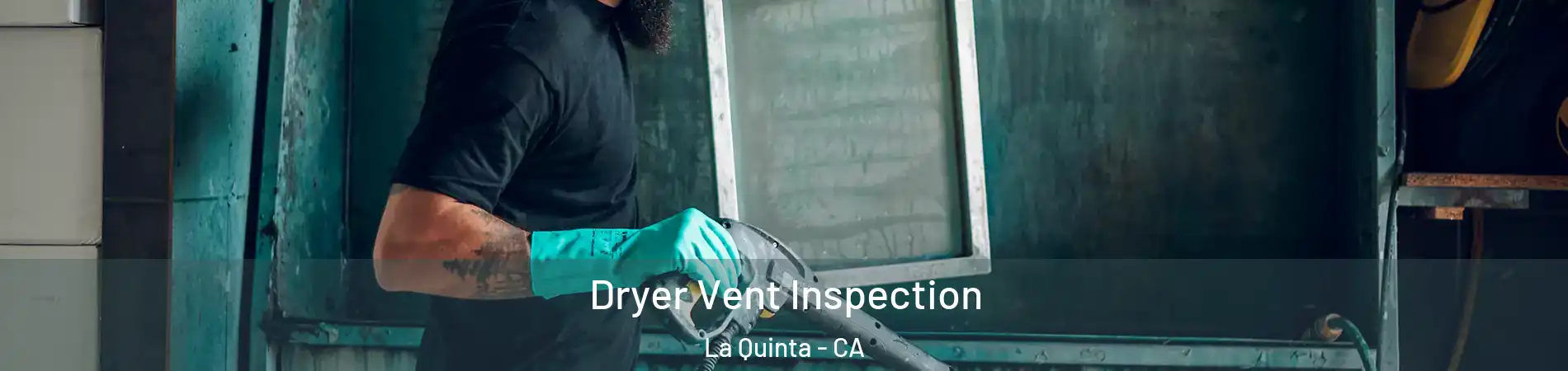  Dryer Vent Inspection La Quinta - CA
