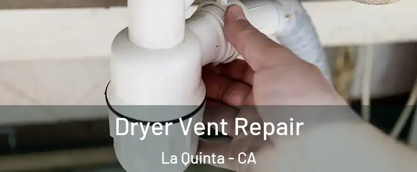  Dryer Vent Repair La Quinta - CA