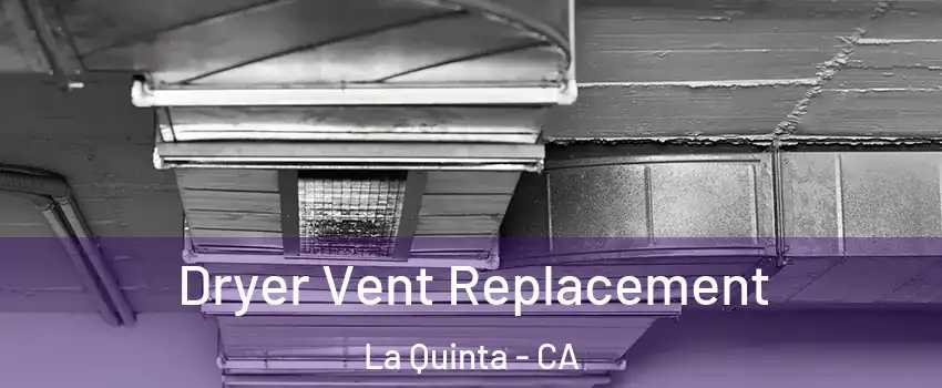  Dryer Vent Replacement La Quinta - CA