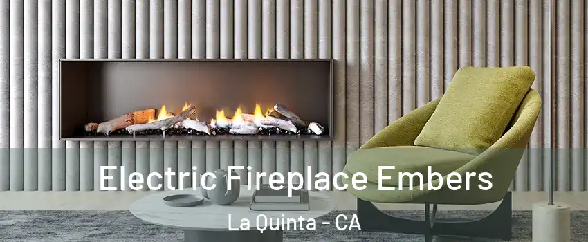 Electric Fireplace Embers La Quinta - CA