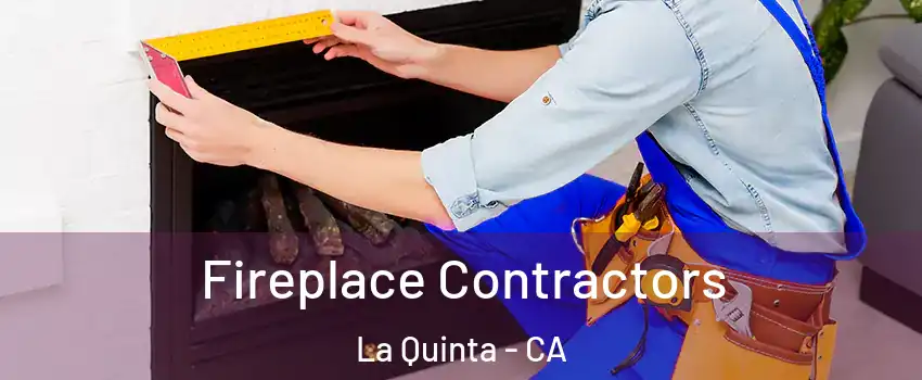  Fireplace Contractors La Quinta - CA