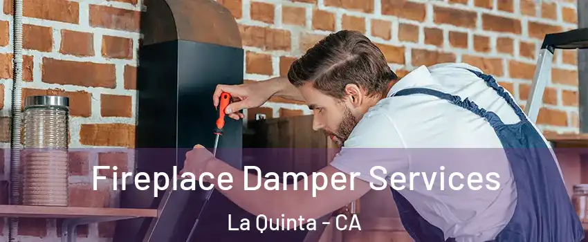  Fireplace Damper Services La Quinta - CA