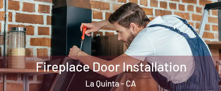  Fireplace Door Installation La Quinta - CA