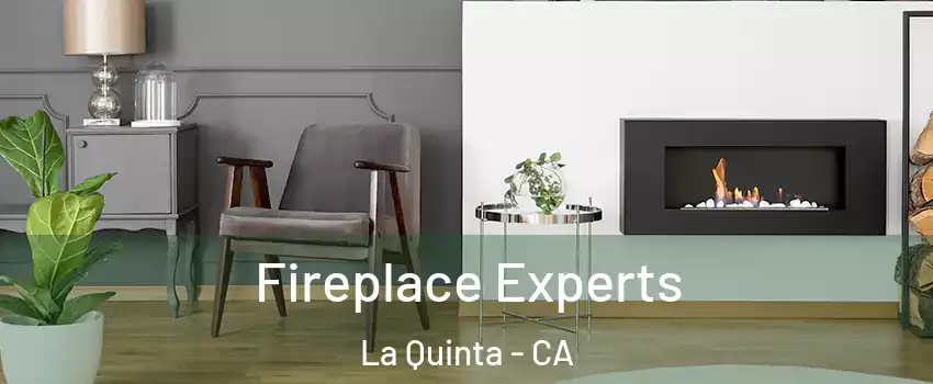  Fireplace Experts La Quinta - CA