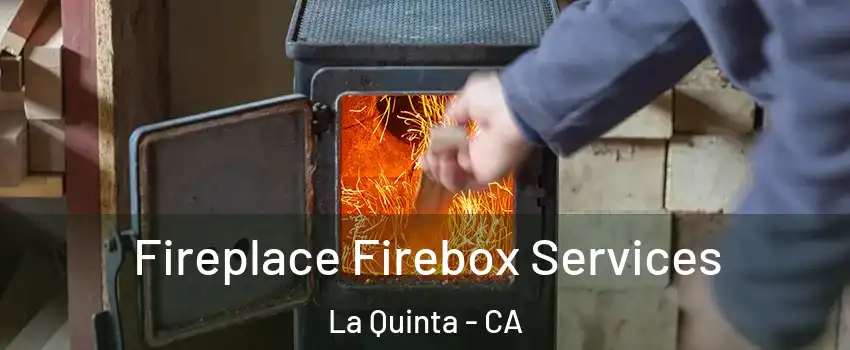  Fireplace Firebox Services La Quinta - CA