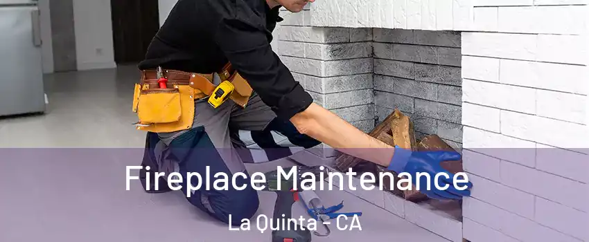  Fireplace Maintenance La Quinta - CA