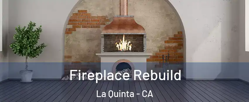  Fireplace Rebuild La Quinta - CA