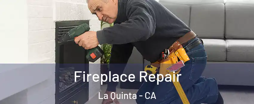  Fireplace Repair La Quinta - CA