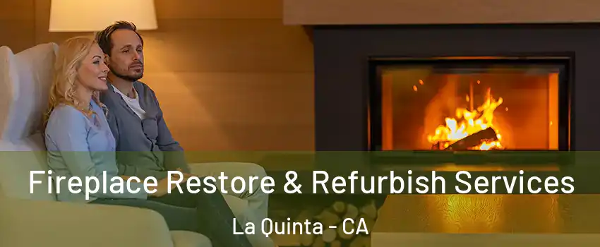  Fireplace Restore & Refurbish Services La Quinta - CA
