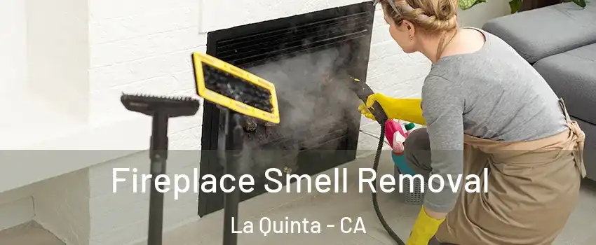  Fireplace Smell Removal La Quinta - CA
