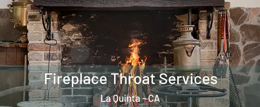  Fireplace Throat Services La Quinta - CA