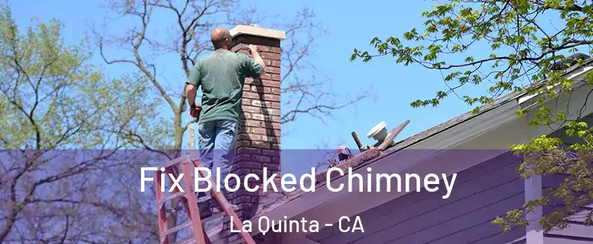  Fix Blocked Chimney La Quinta - CA