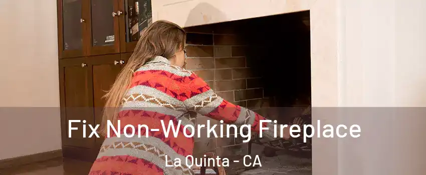  Fix Non-Working Fireplace La Quinta - CA