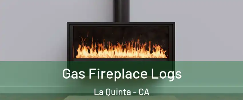  Gas Fireplace Logs La Quinta - CA