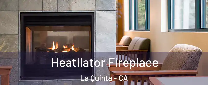  Heatilator Fireplace La Quinta - CA