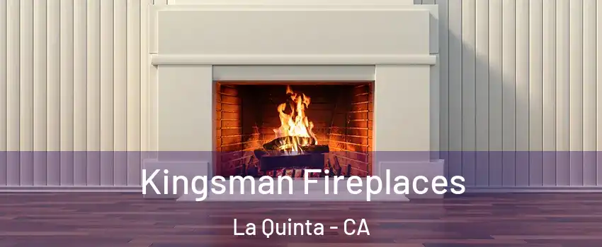  Kingsman Fireplaces La Quinta - CA