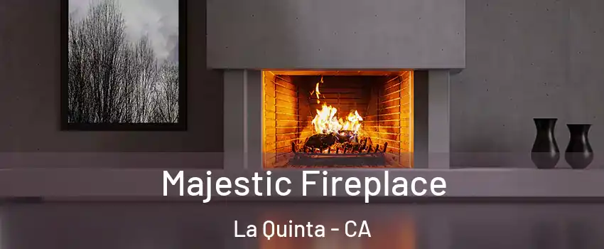  Majestic Fireplace La Quinta - CA