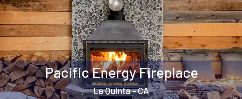  Pacific Energy Fireplace La Quinta - CA