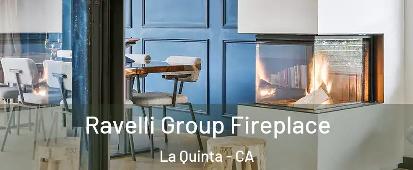  Ravelli Group Fireplace La Quinta - CA