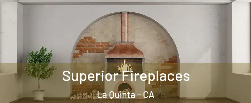  Superior Fireplaces La Quinta - CA