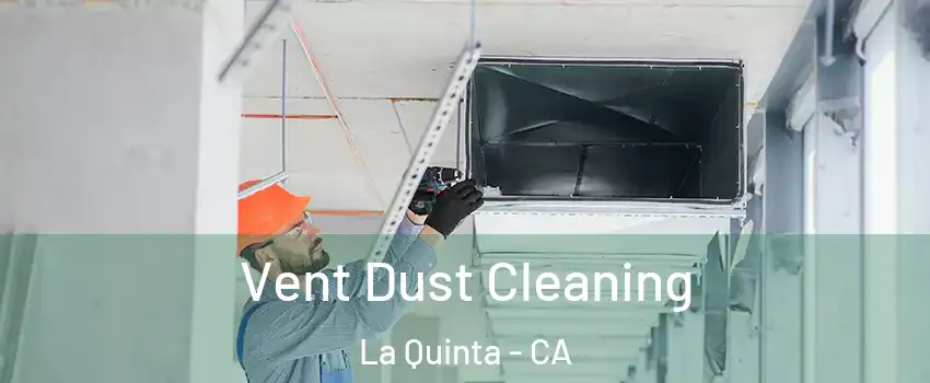  Vent Dust Cleaning La Quinta - CA