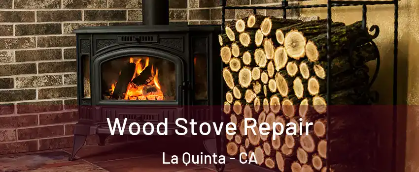  Wood Stove Repair La Quinta - CA